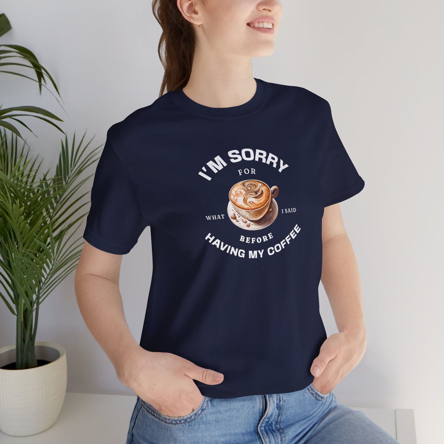 I'm sorry for what I said before having my coffee T-shirt - Morning Mate Design