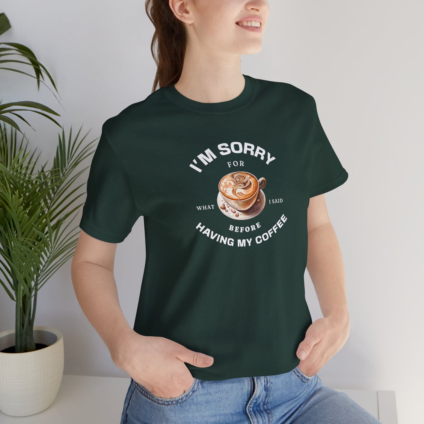 I'm sorry for what I said before having my coffee T-shirt - Morning Mate Design